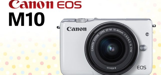 กล้องถ่ายภาพCanon รุ่นEOS M10 รูปแบบกล้องที่เหมาะกับสายท่องเที่ยว